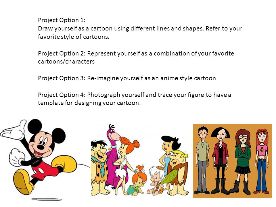 Project Option 1: Draw yourself as a cartoon using different lines and shapes.