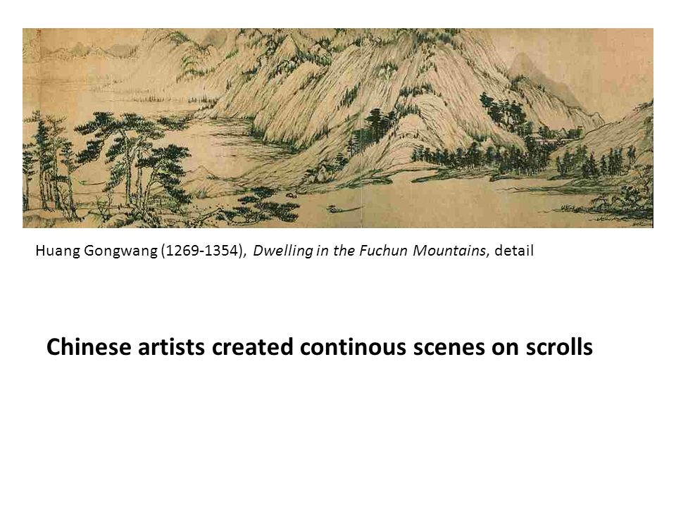 Huang Gongwang ( ), Dwelling in the Fuchun Mountains, detail Chinese artists created continous scenes on scrolls