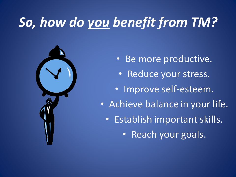 So, how do you benefit from TM. Be more productive.