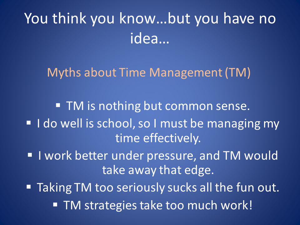 You think you know…but you have no idea…  TM is nothing but common sense.