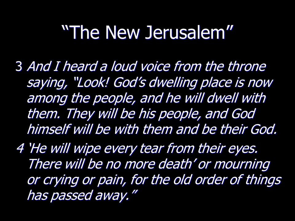 The New Jerusalem 3 And I heard a loud voice from the throne saying, Look.