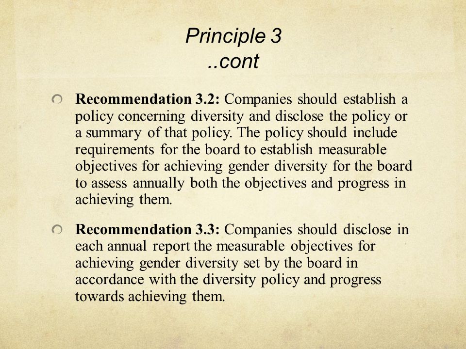 Principle 3..cont Recommendation 3.2: Companies should establish a policy concerning diversity and disclose the policy or a summary of that policy.