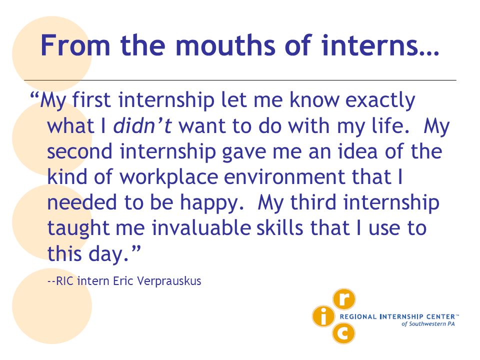 From the mouths of interns… My first internship let me know exactly what I didn’t want to do with my life.