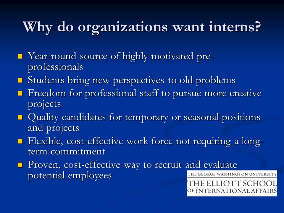 Why do organizations want interns.