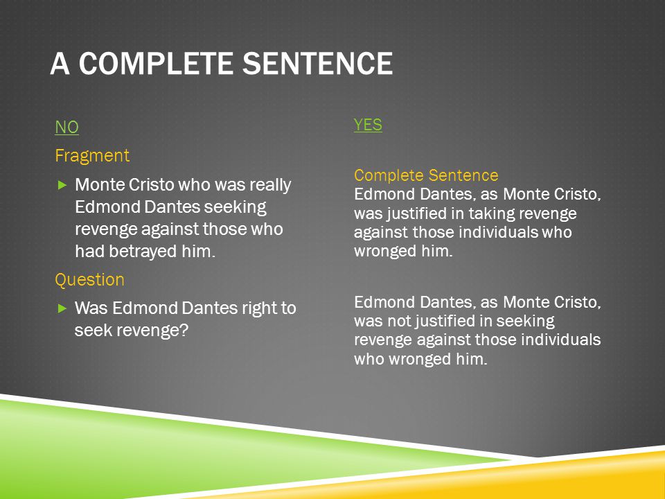 A COMPLETE SENTENCE NO Fragment  Monte Cristo who was really Edmond Dantes seeking revenge against those who had betrayed him.