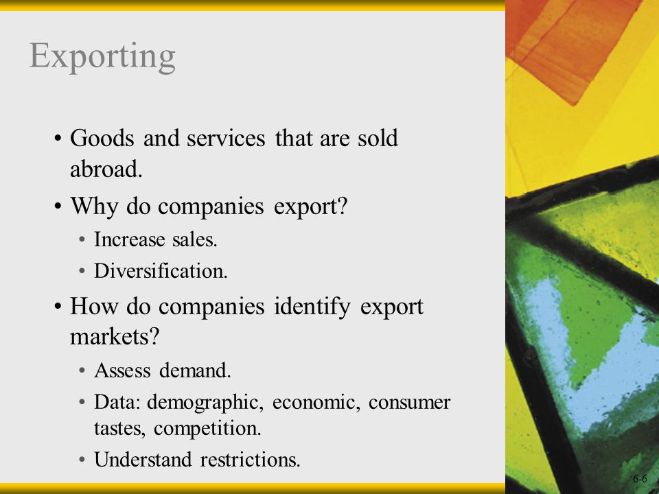 6-6 Exporting Goods and services that are sold abroad.