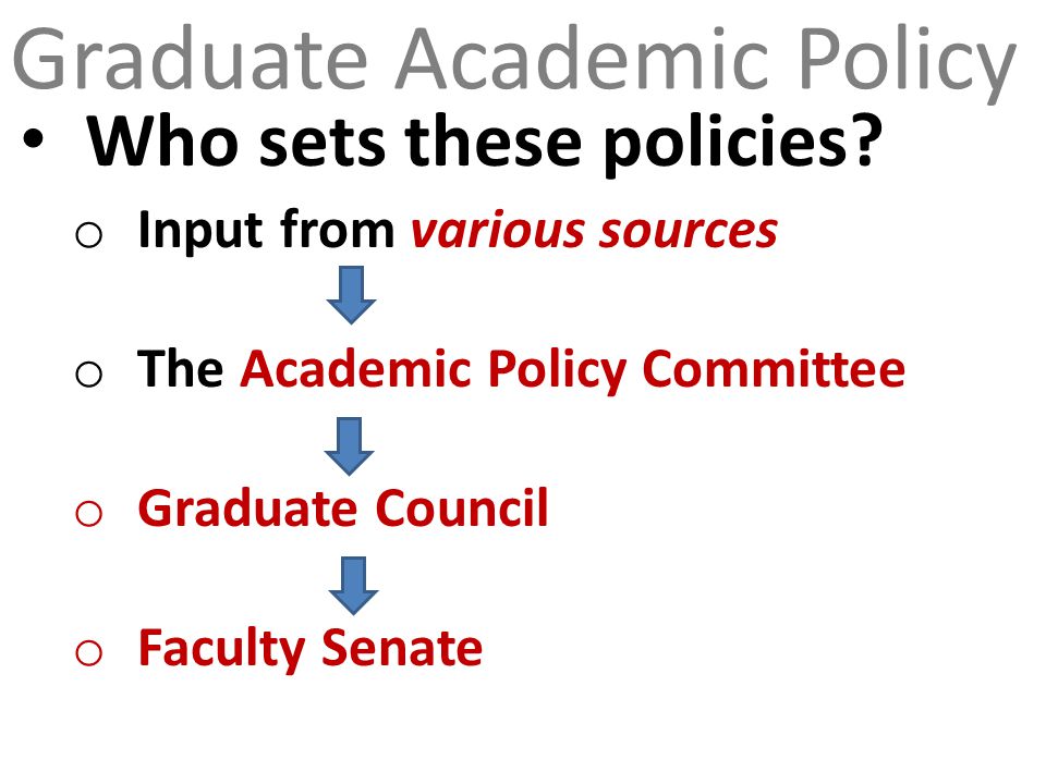 Graduate Academic Policy Who sets these policies.