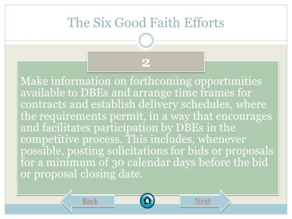 The Six Good Faith Efforts Ensure DBEs are made aware of contracting opportunities to the fullest extent practicable through outreach and recruitment activities.