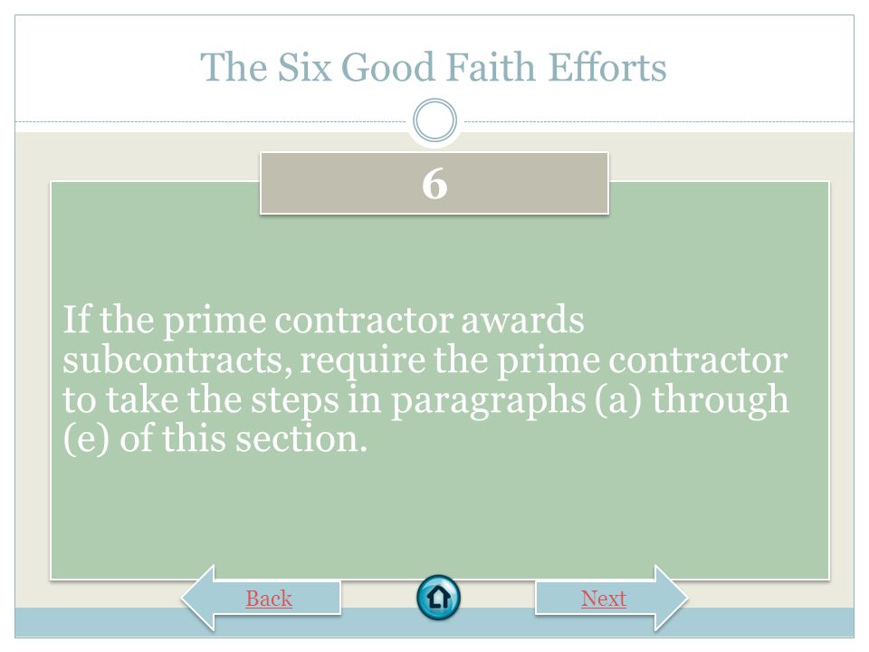 The Six Good Faith Efforts Use the services and assistance of the Small Business Administration (SBA) and the Minority Business Development Agency (MBDA) of the Department of Commerce.