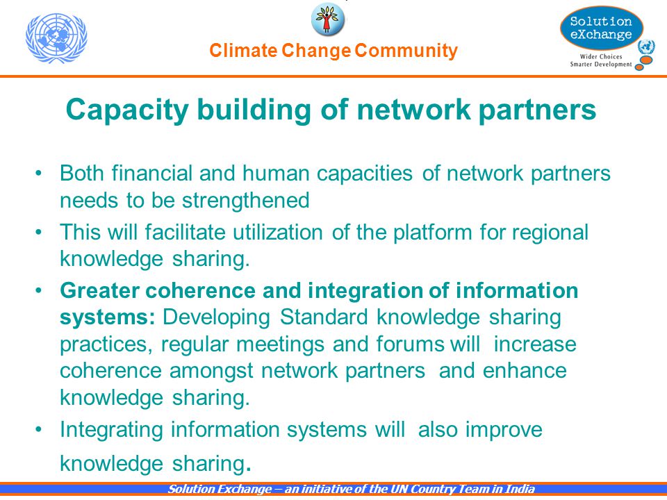 Both financial and human capacities of network partners needs to be strengthened This will facilitate utilization of the platform for regional knowledge sharing.