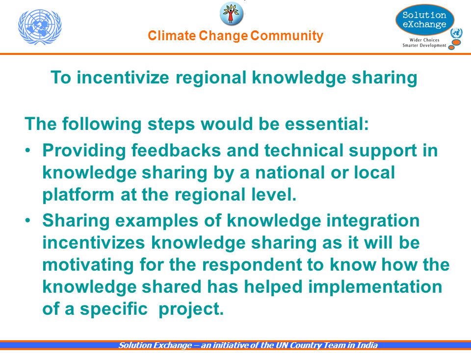 The following steps would be essential: Providing feedbacks and technical support in knowledge sharing by a national or local platform at the regional level.