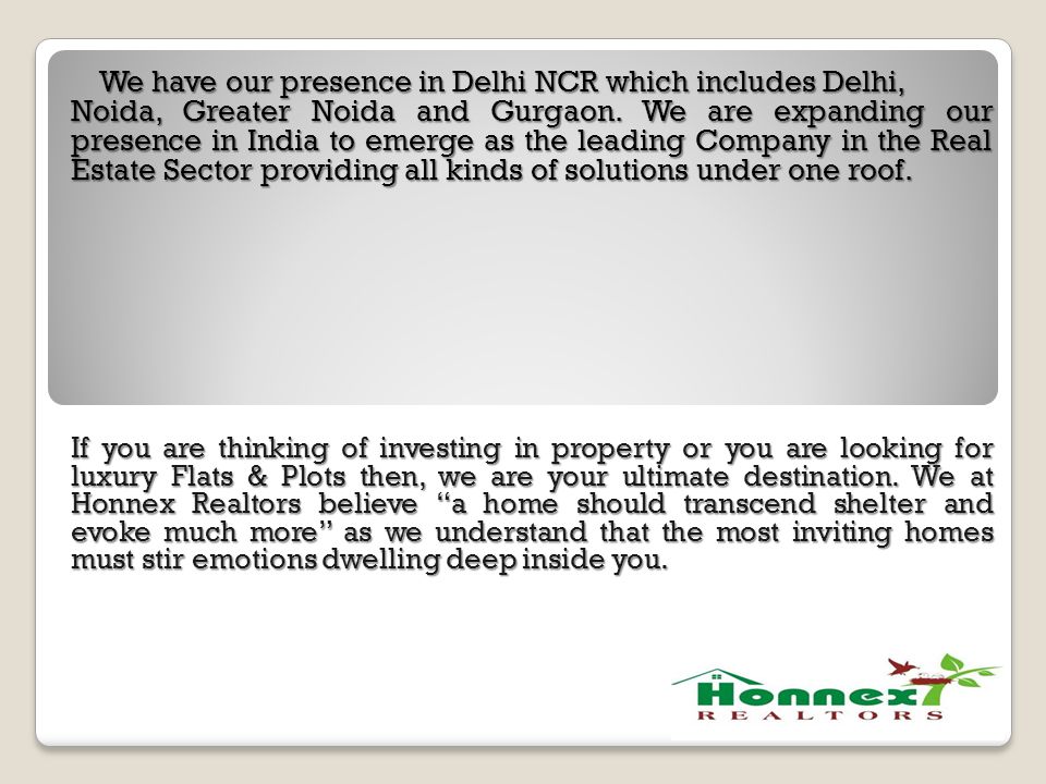 HONNEX REALTORS PVT LTD is amongst the leading Real Estate Consultants in Northern India.