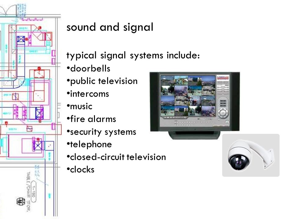 sound and signal typical signal systems include: doorbells public television intercoms music fire alarms security systems telephone closed-circuit television clocks