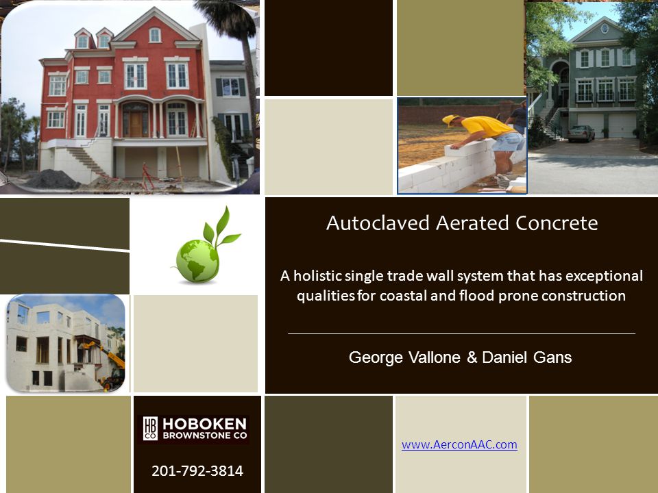 Hoboken Brownstone Company Provider Number August 31, A holistic single trade wall system that has exceptional qualities for coastal and flood prone construction Autoclaved Aerated Concrete George Vallone & Daniel Gans