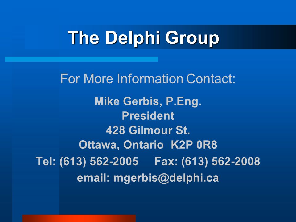 The Delphi Group For More Information Contact: Mike Gerbis, P.Eng.