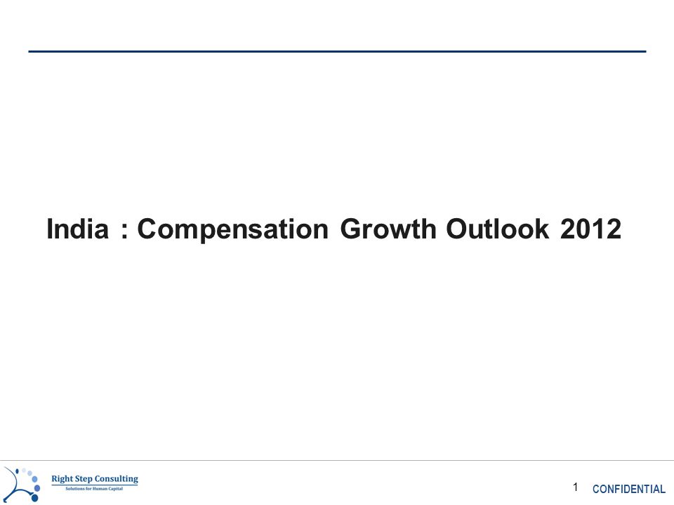 CONFIDENTIAL 1 India : Compensation Growth Outlook 2012