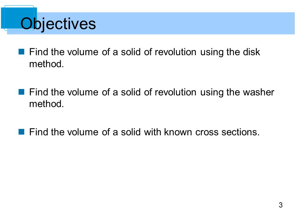 3 Find the volume of a solid of revolution using the disk method.