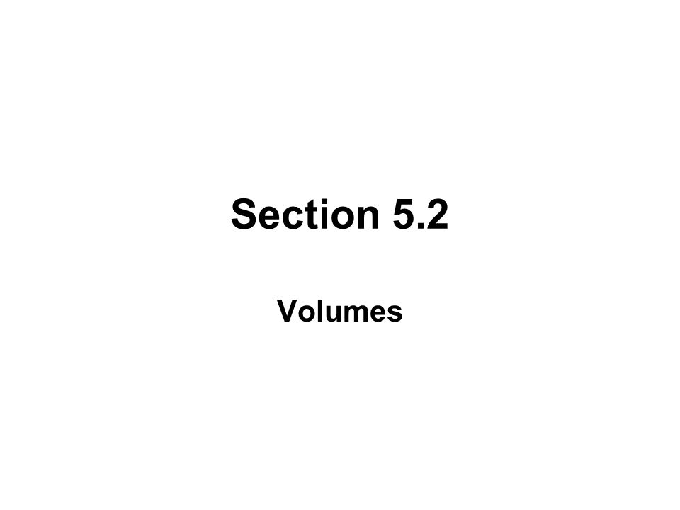 Section 5.2 Volumes