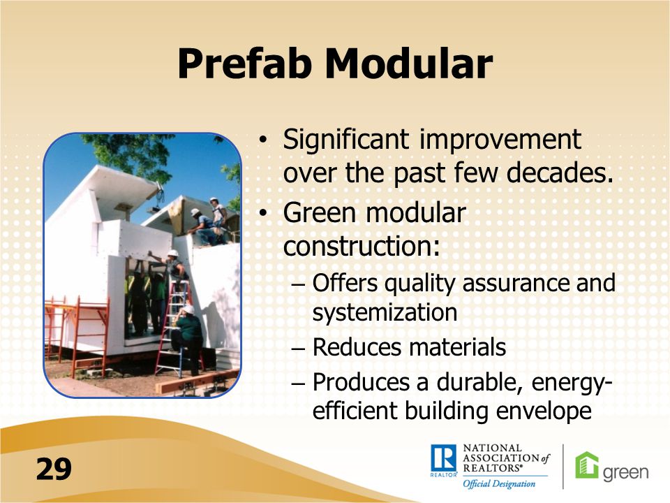 Prefab Modular Significant improvement over the past few decades.