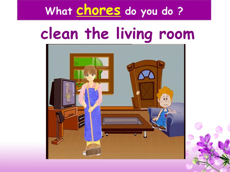 do the laundry What chores do you do every day