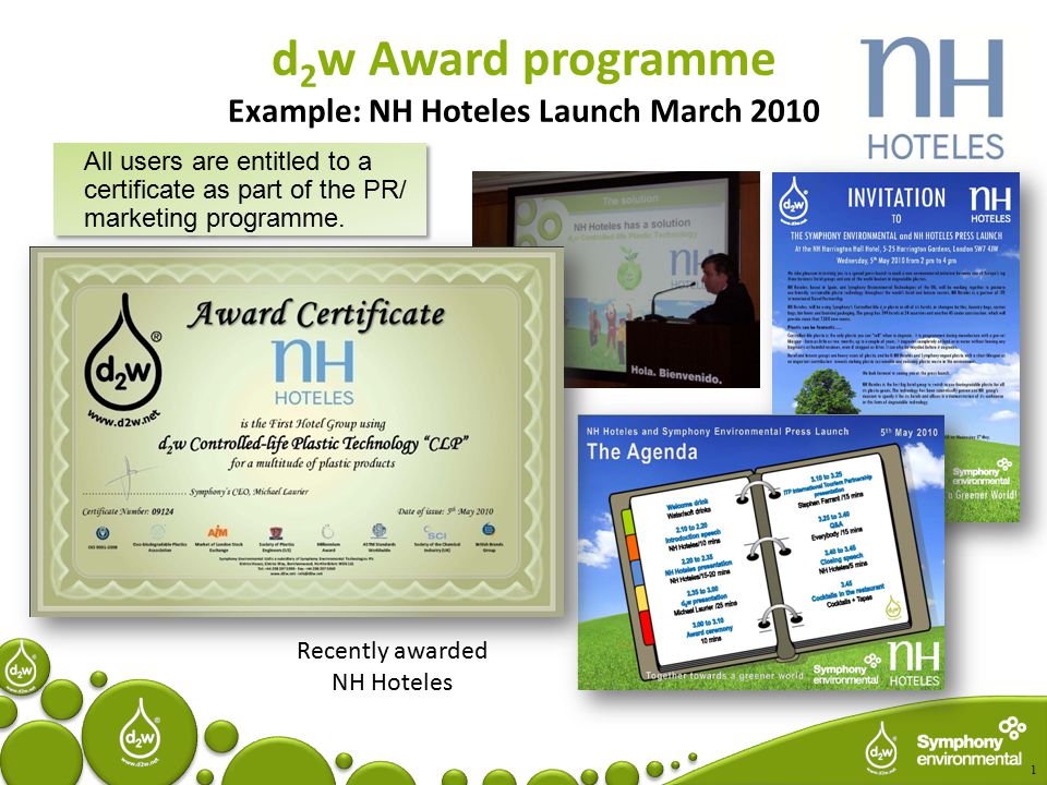 1 d 2 w Award programme Example: NH Hoteles Launch March 2010 All users are entitled to a certificate as part of the PR/ marketing programme.