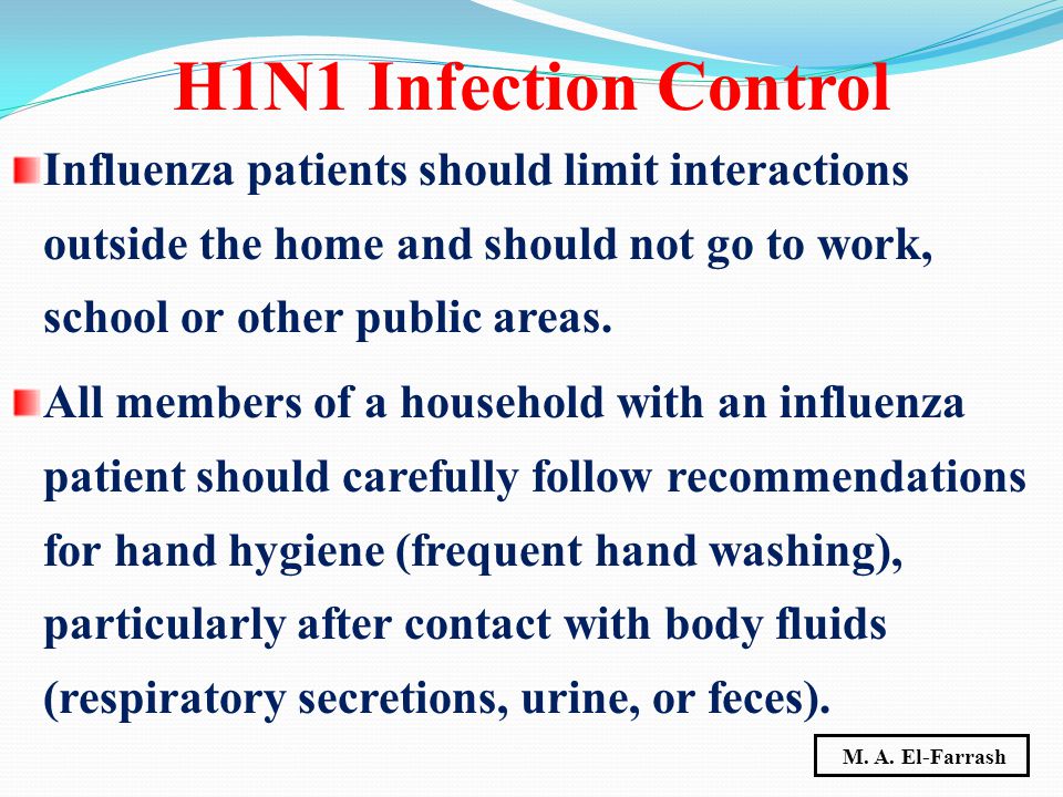 Influenza patients should limit interactions outside the home and should not go to work, school or other public areas.