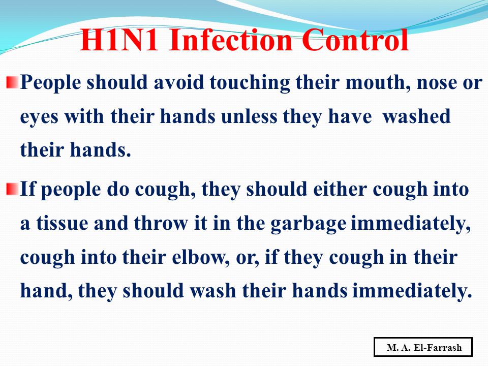 People should avoid touching their mouth, nose or eyes with their hands unless they have washed their hands.