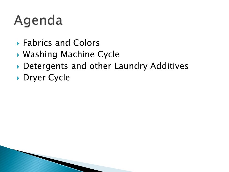  Fabrics and Colors  Washing Machine Cycle  Detergents and other Laundry Additives  Dryer Cycle