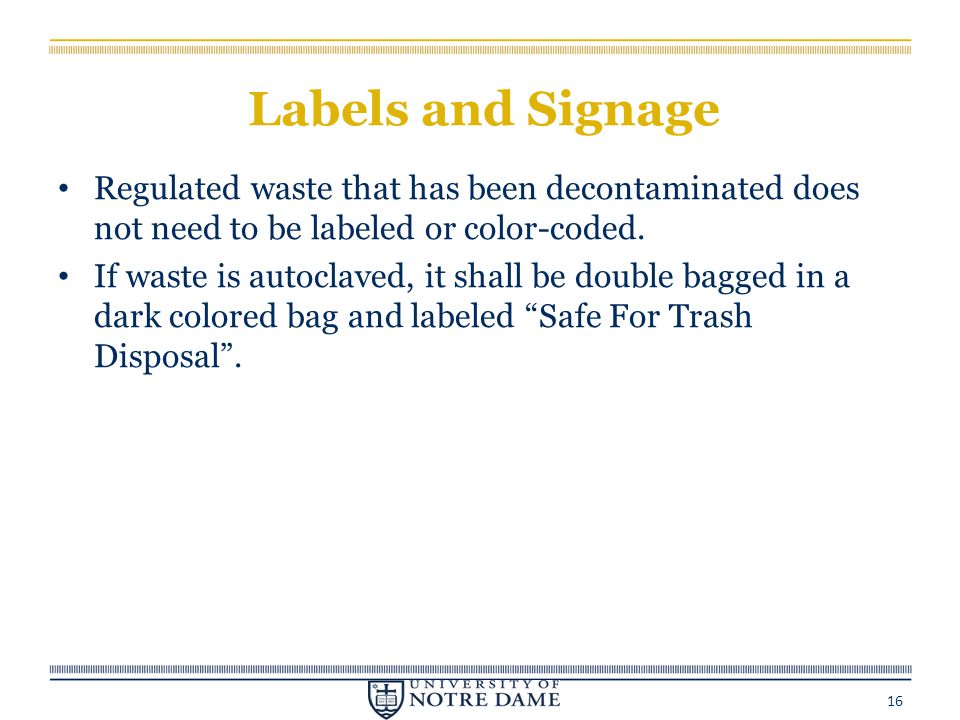 Labels and Signage Regulated waste that has been decontaminated does not need to be labeled or color-coded.