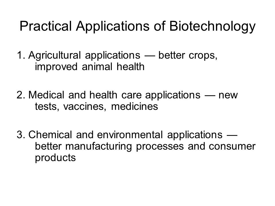 Practical Applications of Biotechnology 1.