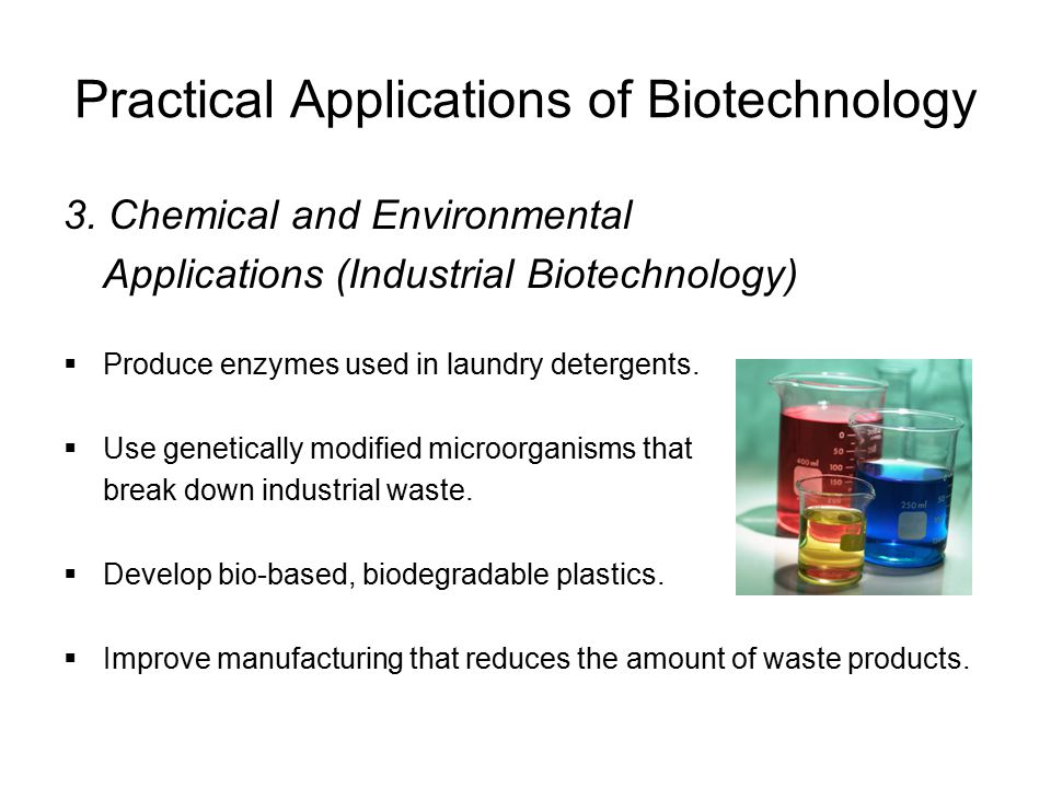 Practical Applications of Biotechnology 3.