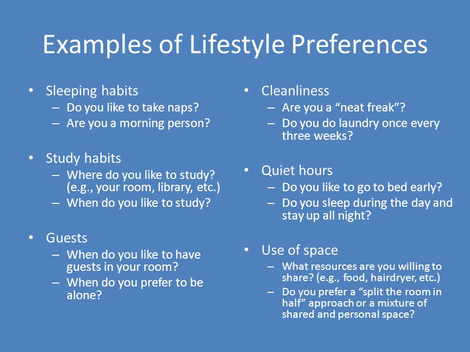 Examples of Lifestyle Preferences Sleeping habits – Do you like to take naps.