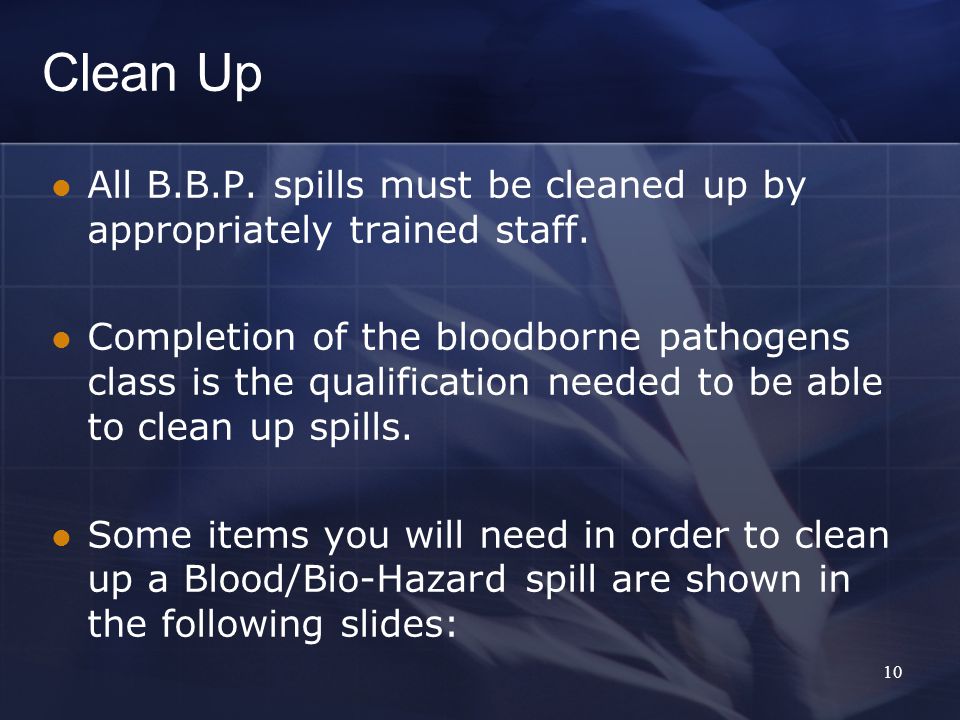 Clean Up All B.B.P. spills must be cleaned up by appropriately trained staff.