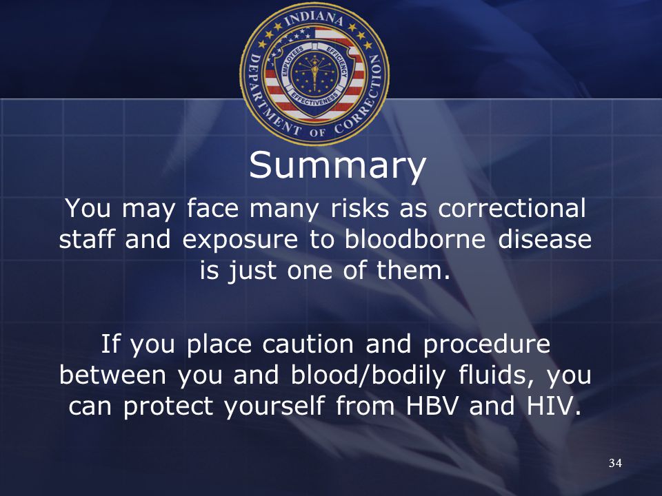Summary You may face many risks as correctional staff and exposure to bloodborne disease is just one of them.