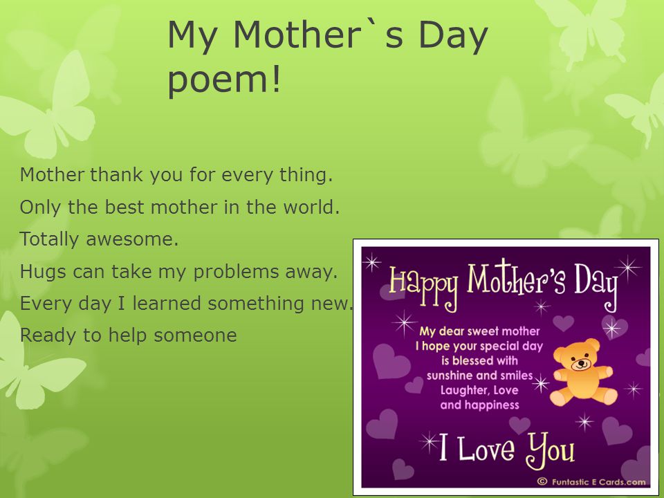 My Mother`s Day poem. Mother thank you for every thing.