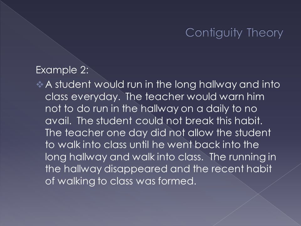 Example 2:  A student would run in the long hallway and into class everyday.