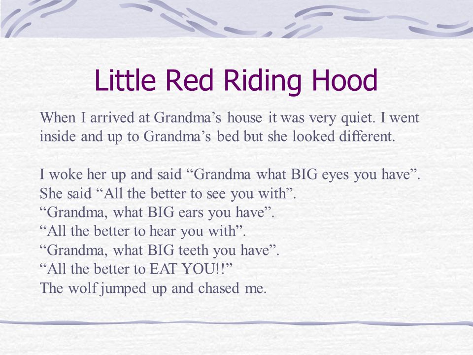 Little Red Riding Hood As I walked through the woods I meet a big wolf.