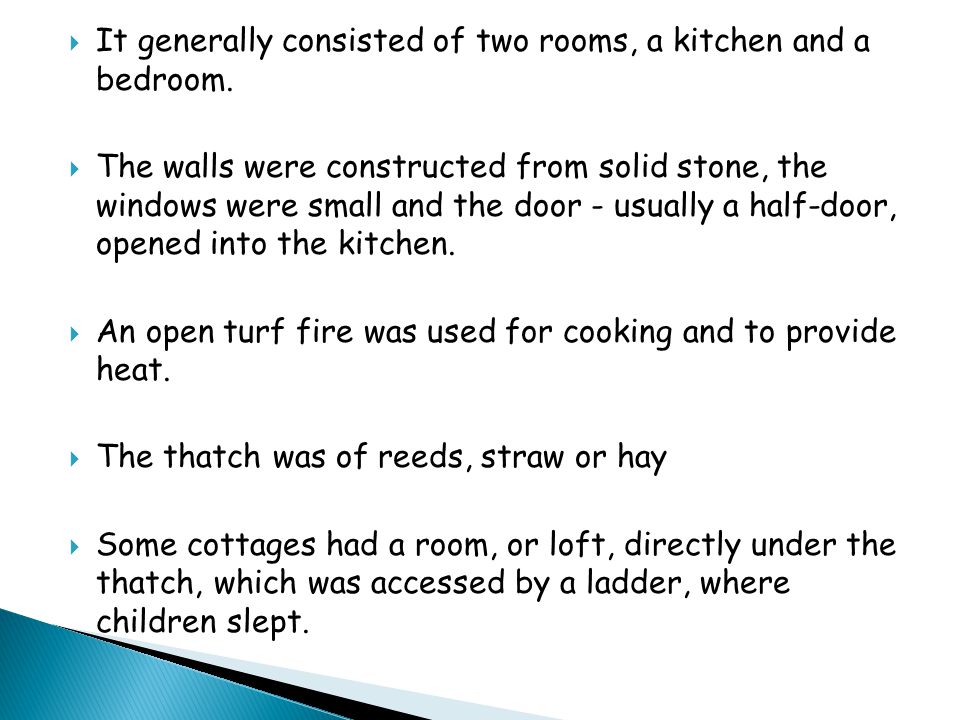  It generally consisted of two rooms, a kitchen and a bedroom.