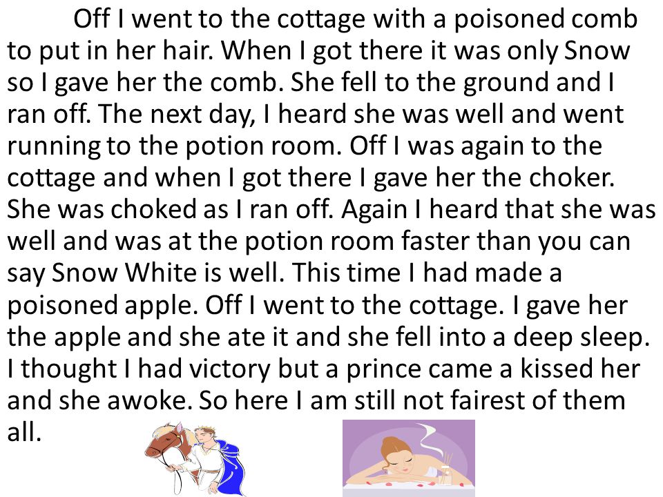 Off I went to the cottage with a poisoned comb to put in her hair.