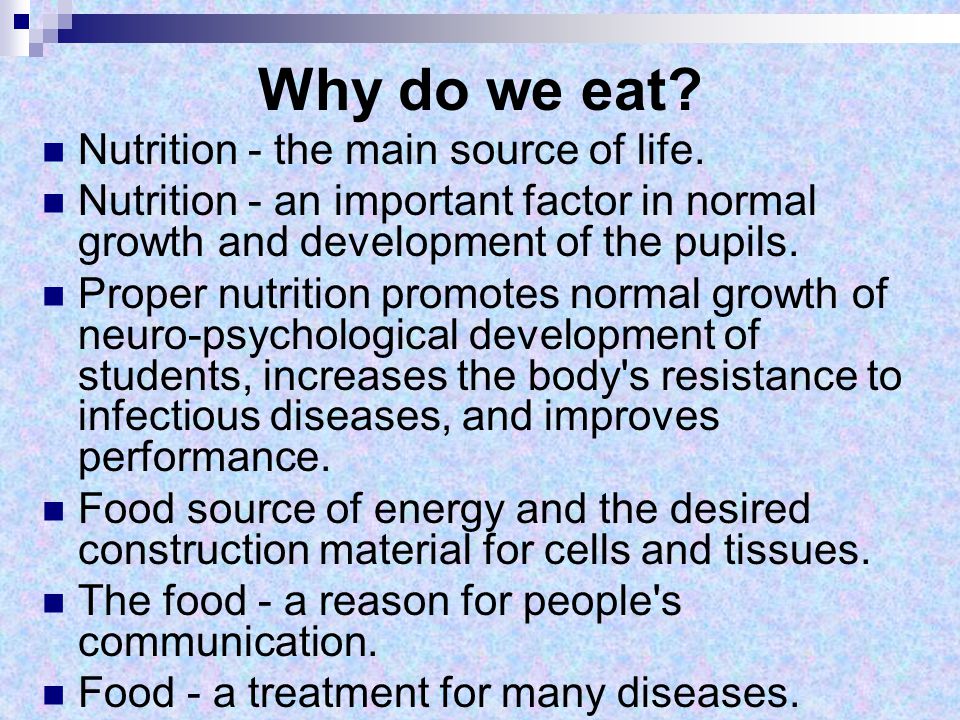 Why do we eat. Nutrition - the main source of life.