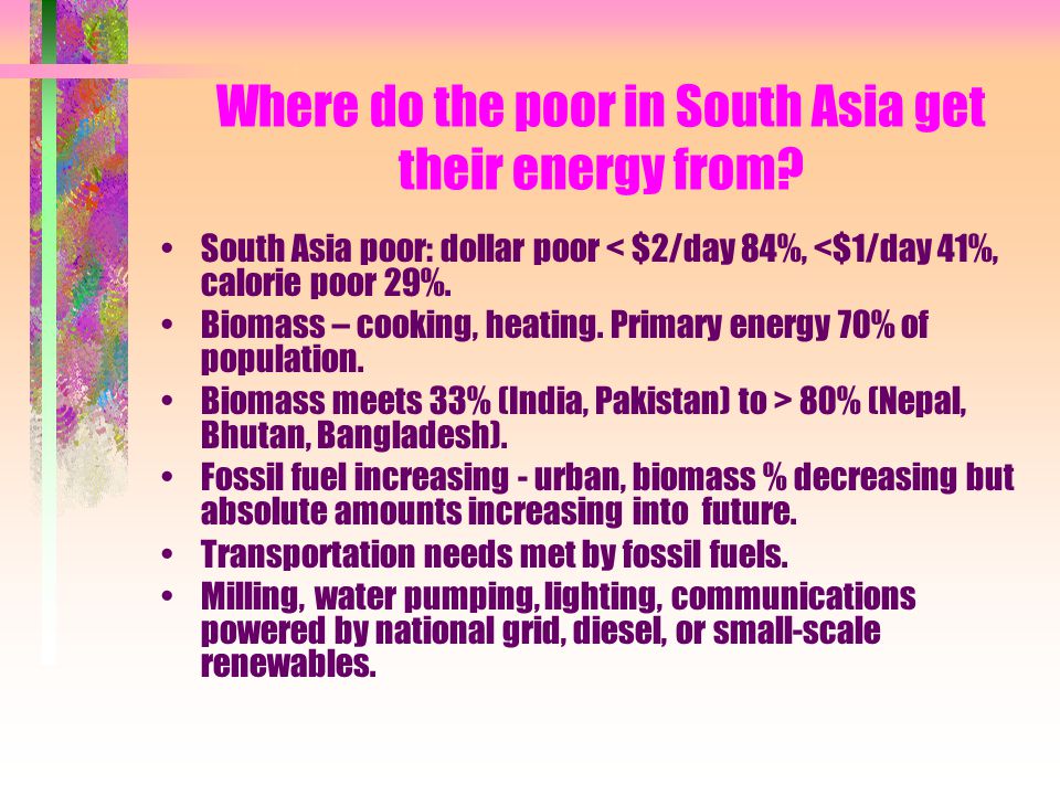 Where do the poor in South Asia get their energy from.