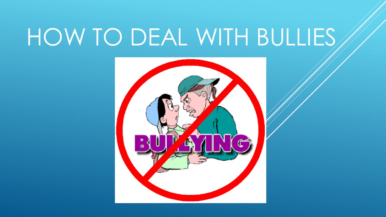 HOW TO DEAL WITH BULLIES
