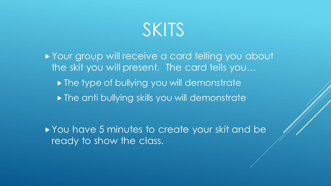 SKITS  Your group will receive a card telling you about the skit you will present.