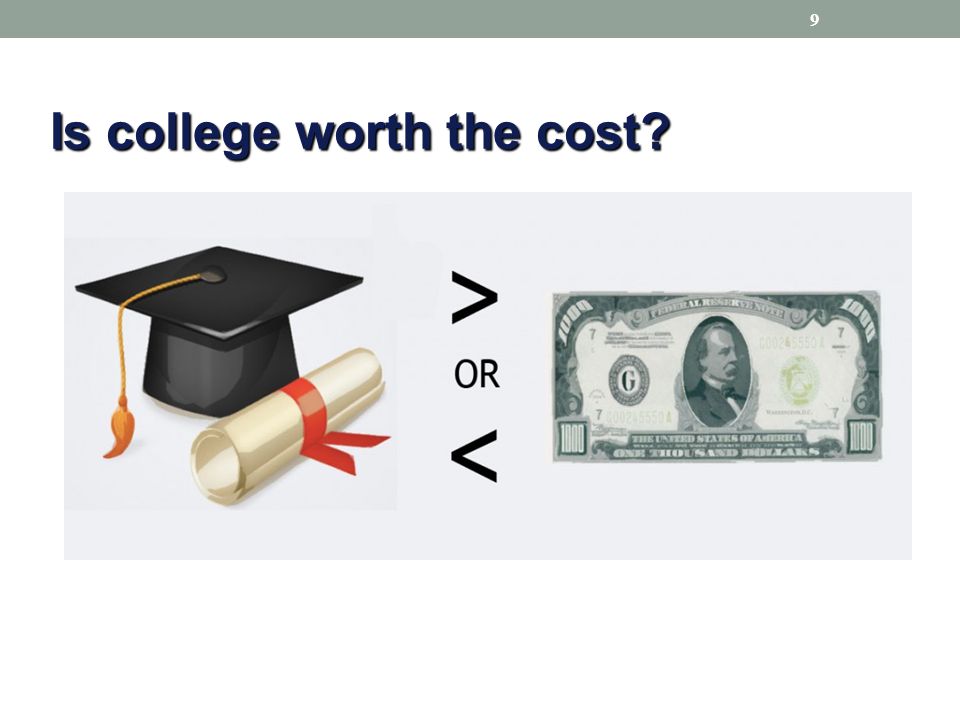 Is college worth the cost 9