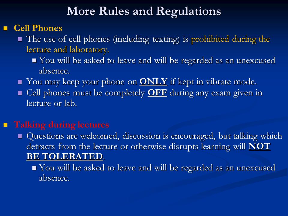 More Rules and Regulations Cell Phones The use of cell phones (including texting) is prohibited during the lecture and laboratory.
