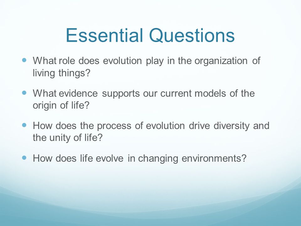 Big Idea 1 Evolution Essential Questions What Role Does Essential Questions What Role Does Evolution Play In The Anization Of Living Things