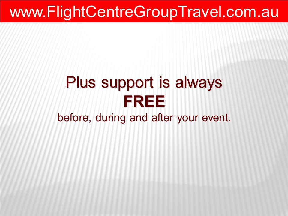 Plus support is always FREE before, during and after your event.
