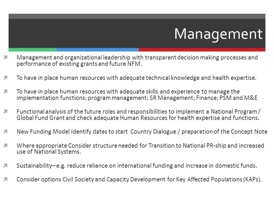 Management  Management and organizational leadership with transparent decision making processes and performance of existing grants and future NFM.