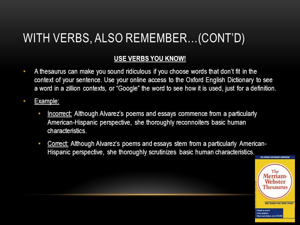 WITH VERBS, ALSO REMEMBER…(CONT’D) USE VERBS YOU KNOW.