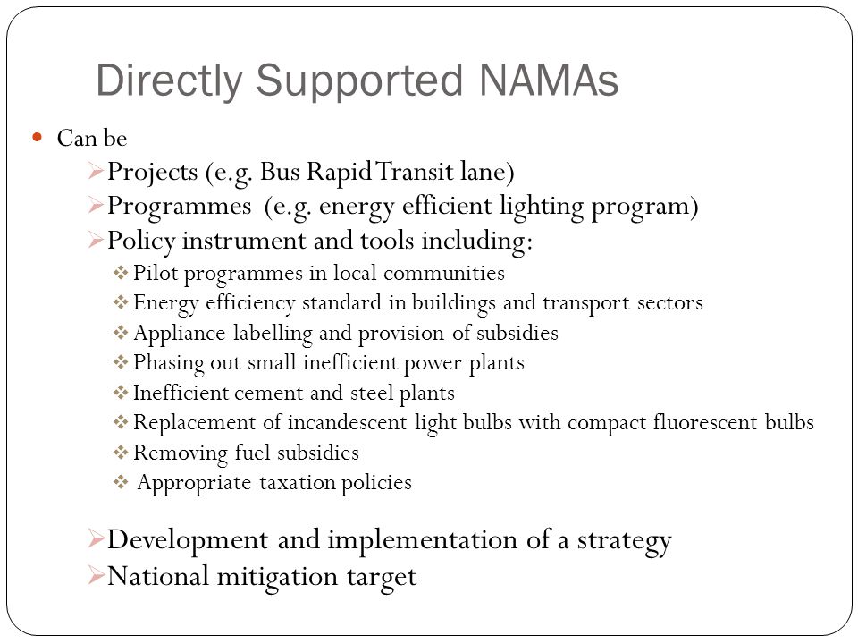 Directly Supported NAMAs Can be  Projects (e.g. Bus Rapid Transit lane)  Programmes (e.g.